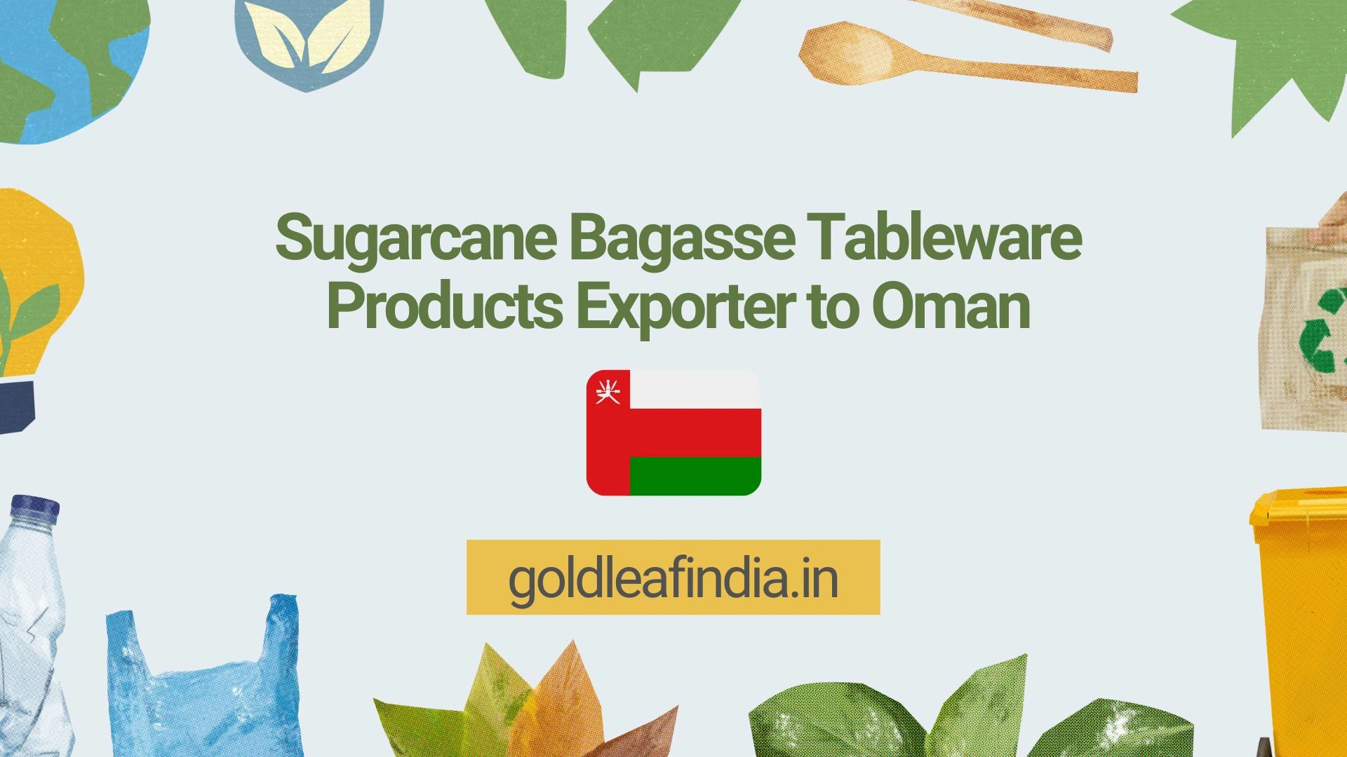 Sugarcane Bagasse Tableware Products Exporter to Oman